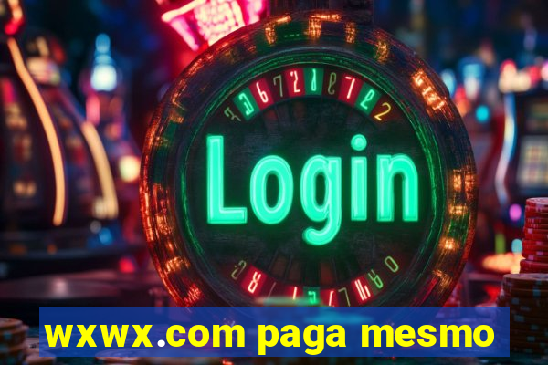 wxwx.com paga mesmo